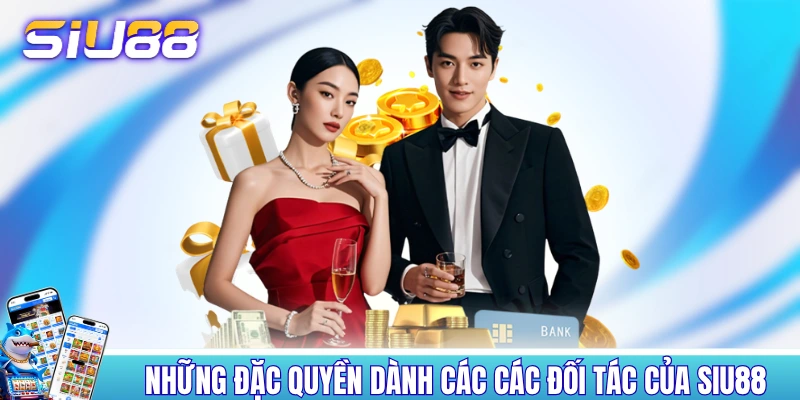 Những đặc quyền dành các các đối tác của SIU88 Những đặc quyền dành các các đối tác của SIU88