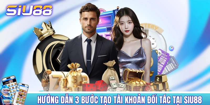 Hướng dẫn 3 bước tạo tài khoản đối tác tại SIU88 Hướng dẫn 3 bước tạo tài khoản đối tác tại SIU88