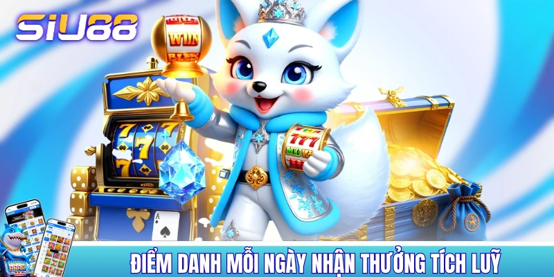 Điểm danh và đặt cược mỗi ngày nhận thưởng tích lũy Điểm danh và đặt cược mỗi ngày nhận thưởng tích lũy