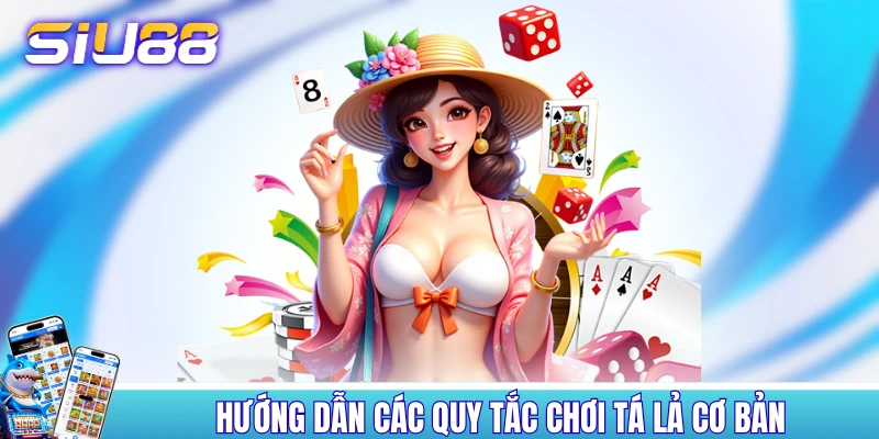 Hướng dẫn các quy tắc chơi Tá Lả cơ bản