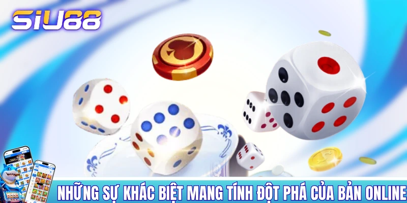Tài Xỉu Siu88 - Bộ Môn Đỏ Đen Đã Có Tuổi Đời Hàng Trăm Năm Những sự khác biệt mang tính đột phá của bản online