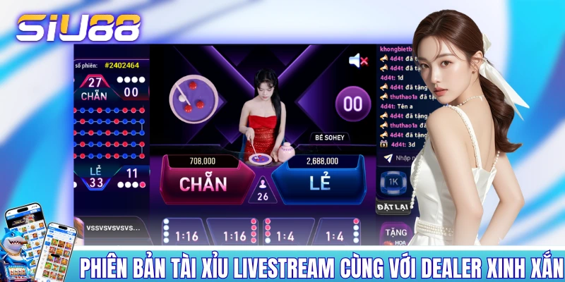 Top 4 Trò Tài Xỉu Trực Tuyến Ăn Khách Hàng Đầu Tại SIU88 Phiên bản tài xỉu livestream cùng với Dealer xinh xắn