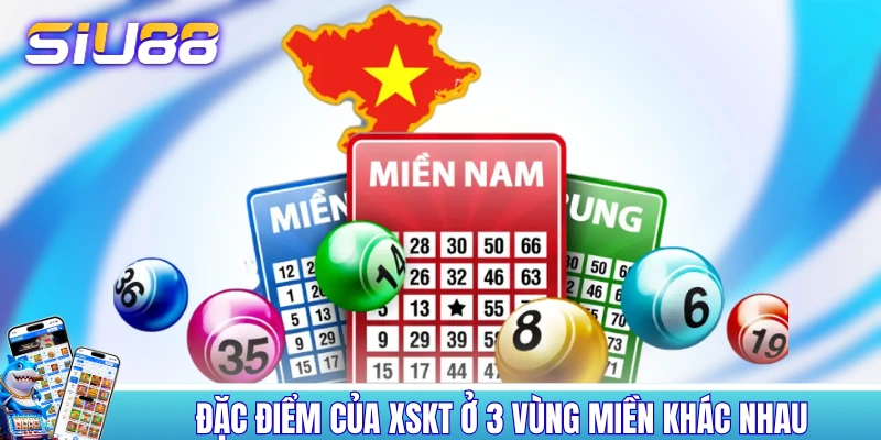 Xổ Số 3 Miền - Khám Phá Lịch Sử Phát Triển Hơn 60 Năm Đặc điểm của XSKT ở 3 vùng miền khác nhau