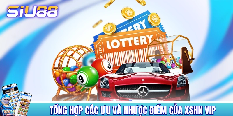 Tổng hợp các ưu và nhược điểm của XSHN VIP Tổng hợp các ưu và nhược điểm của XSHN VIP