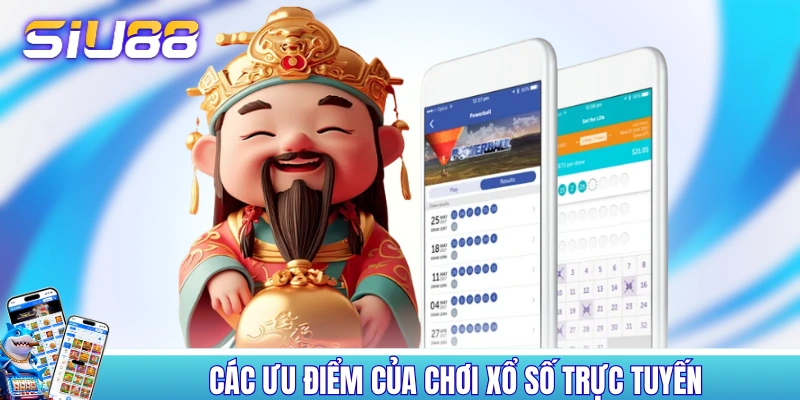 Xổ Số Online - Giới Thiệu 4+ Sản Phẩm Ăn Khách Hàng Đầu Các ưu điểm của chơi xổ số trực tuyến