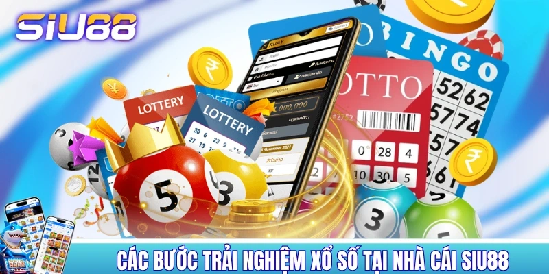 Xổ Số SIU88 - Cập Nhật 20+ Hình Thức Dự Thưởng Khác Nhau Các bước trải nghiệm xổ số tại nhà cái SIU88