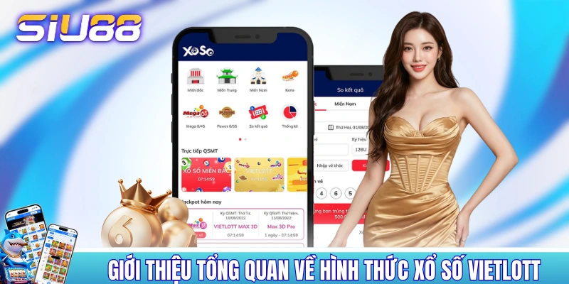 Giới thiệu tổng quan về hình thức xổ số Vietlott Giới thiệu tổng quan về hình thức xổ số Vietlott