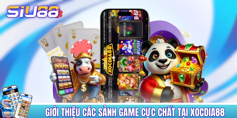 Xóc Đĩa 88 - Cổng Game Được Nhắc Đến Top 1 Tại Đông Nam Á Giới thiệu các sảnh game cực chất tại XOCDIA88